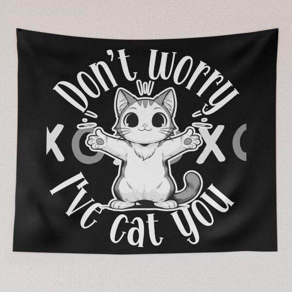 Item preview, Don't Worry, I've Cat you designed and sold by Fr0mtheMachine.