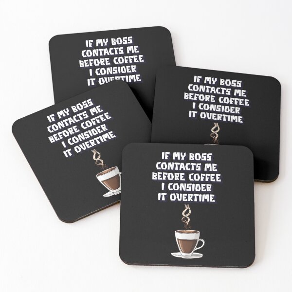 Item preview, If My Boss Contacts Me Before Coffee I Consider It Overtime designed and sold by signshirtz.