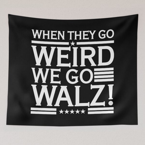 Artikelvorschau, When They Go Weird We Go Walz (white on black) entworfen und verkauft von Thelittlelord.