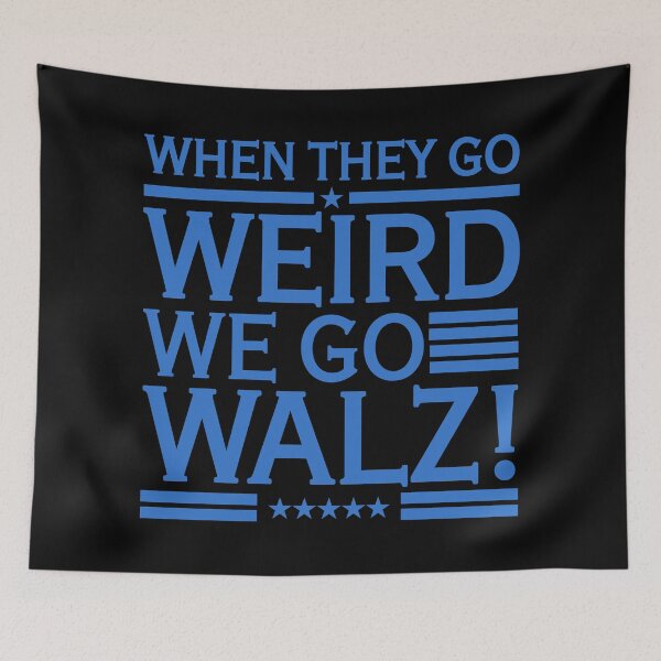 Artikelvorschau, When They Go Weird We Go Walz (blue) entworfen und verkauft von Thelittlelord.