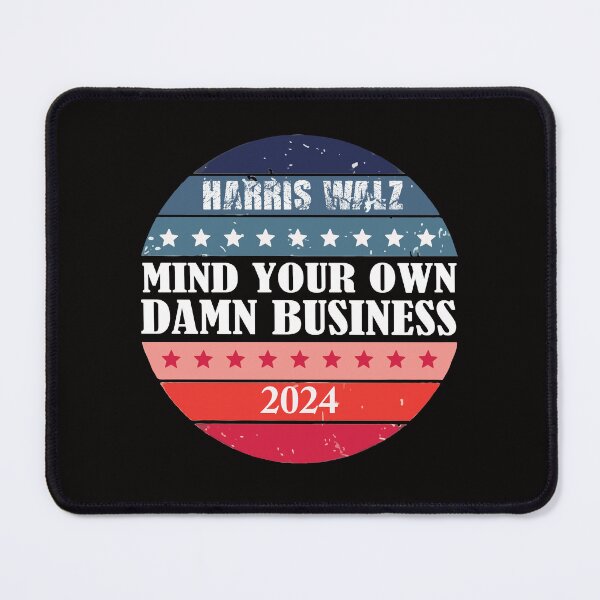 Item preview, Harris Waltz 2024 Mind Your Own Damn Business Funny designed and sold by AxelBrook.