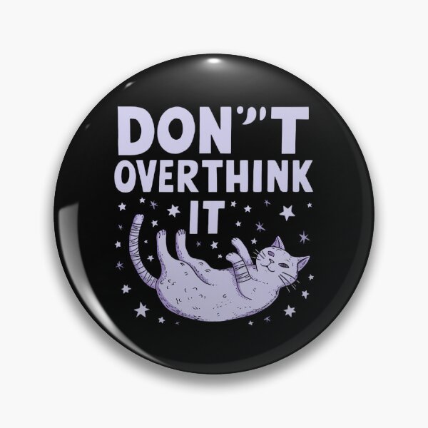 Item preview, Don't overthink it cat designed and sold by Haji  Kamora.