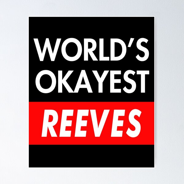 Artikel-Vorschau von Reeves Name Welten okayster Reeves, designt und verkauft von Leo-Cay.