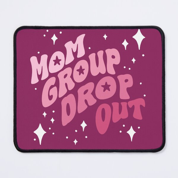 Item preview, Mom Group Drop Out Pink designed and sold by literartyghost.