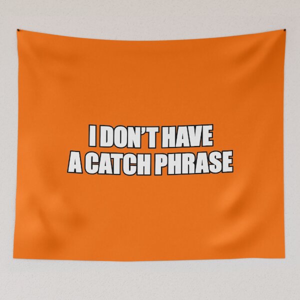 Item preview, I Don't Have A Catch Phrase designed and sold by sky-alive.