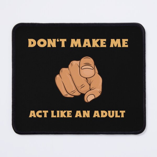 Item preview, Don't Make Me Act Like an Adult designed and sold by DesignsbyDugar.