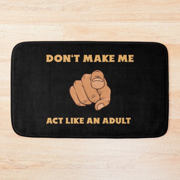 Item preview, Don't Make Me Act Like an Adult designed and sold by DesignsbyDugar.