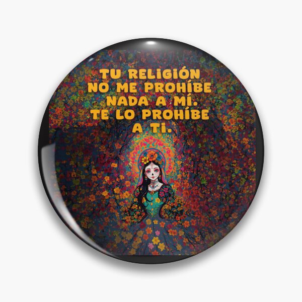 Item preview, Your religion doesn't prohibit anything from me. It prohibits it from you. designed and sold by La Loca.