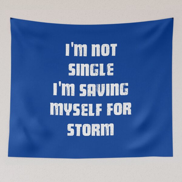 Item preview, I'm Not Single I'm saving myself for Storm | white Letters designed and sold by Art-by-Geoff.