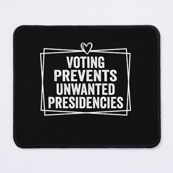 Item preview, Voting Prevents Unwanted Presidencies Funny Political Saying designed and sold by BestGiftsClub.