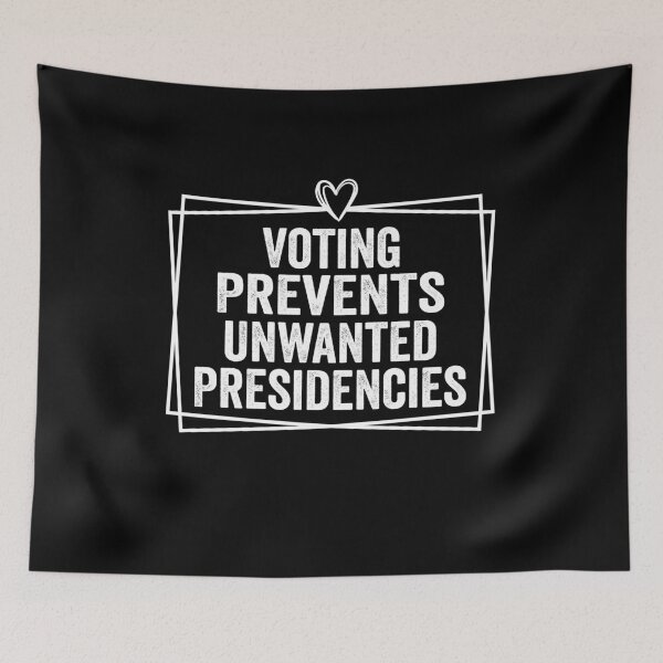 Item preview, Voting Prevents Unwanted Presidencies Funny Political Saying designed and sold by BestGiftsClub.