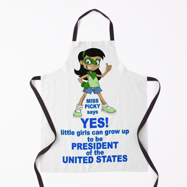 Item preview, Miss Picky says: YES! little girls can grow up to be PRESIDENT of the UNITED STATES. designed and sold by Bruce ALMIGHTY Baker.