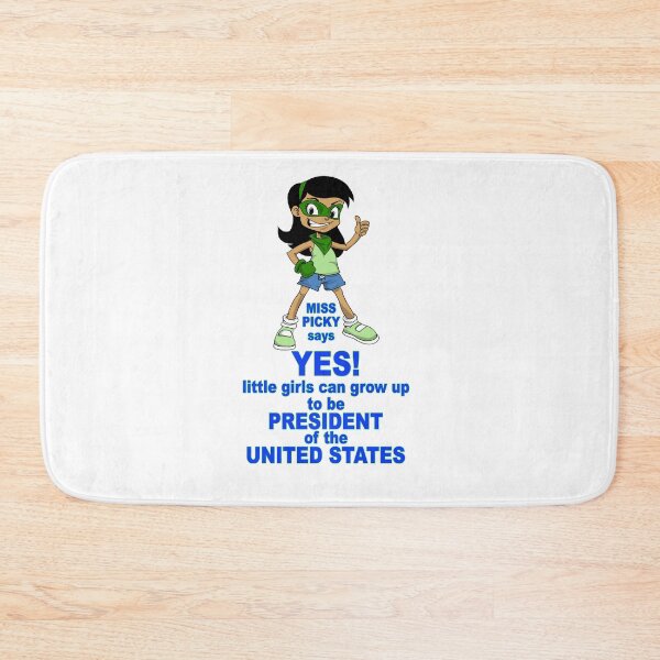 Item preview, Miss Picky says: YES! little girls can grow up to be PRESIDENT of the UNITED STATES. designed and sold by Bruce ALMIGHTY Baker.
