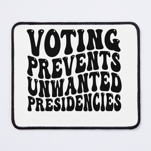 Item preview, Voting Prevents Unwanted Presidencies Funny Political Saying designed and sold by BestGiftsClub.