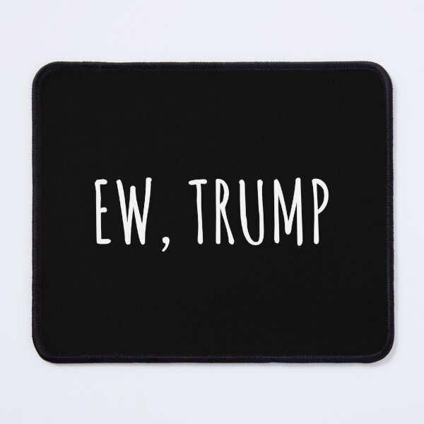 Item preview, Ew Trump designed and sold by RedPumpFlash.