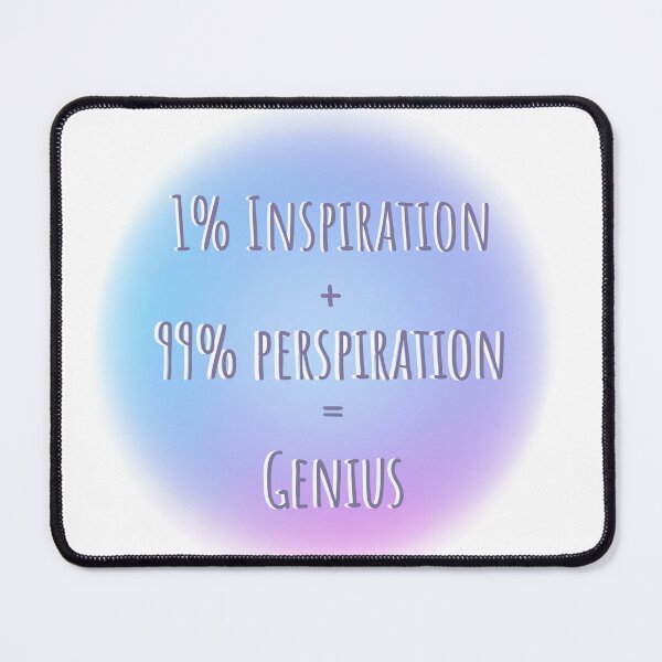 Item preview, 1% Inspiration + 99% Perspiration = Genius designed and sold by NSBUBBLEPOD.