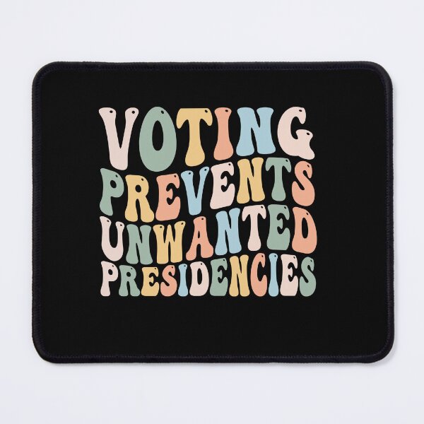 Item preview, Voting Prevents Unwanted Presidencies Funny Political Saying designed and sold by BestGiftsClub.
