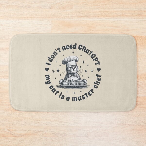 Item preview, I don't Need ChatGPT My Cat Is A Master Chef designed and sold by A.I.  Took My Job!.