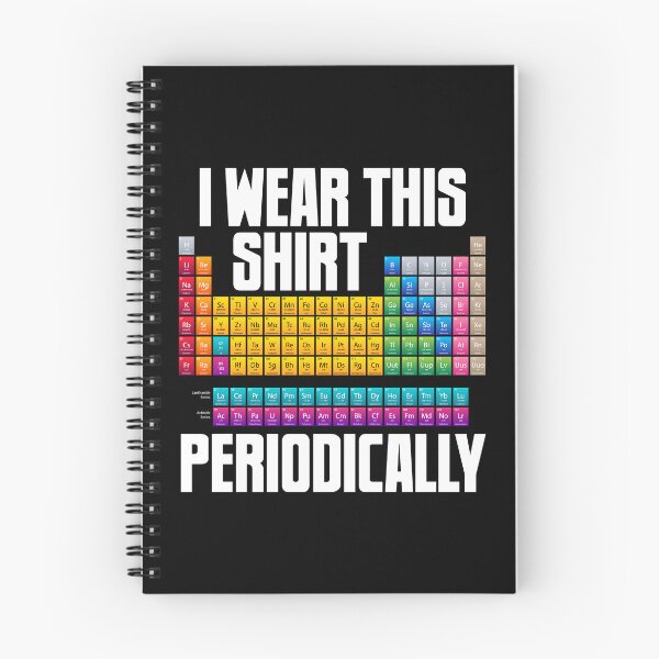 Item preview, Periodically I Wear This Shirt Periodic Table Chemistry Atom designed and sold by farhanhafeez.