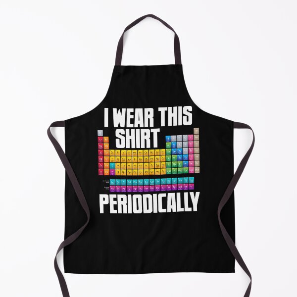 Item preview, Periodically I Wear This Shirt Periodic Table Chemistry Atom designed and sold by farhanhafeez.