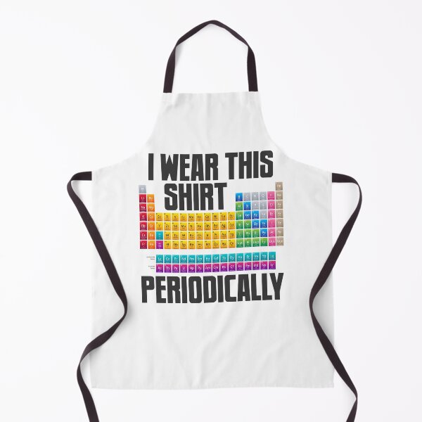 Item preview, Periodically I Wear This Shirt Periodic Table Chemistry Atom designed and sold by farhanhafeez.