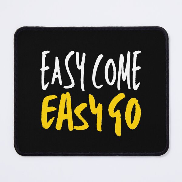 Item preview, Easy Come Easy Go designed and sold by Nesro34.