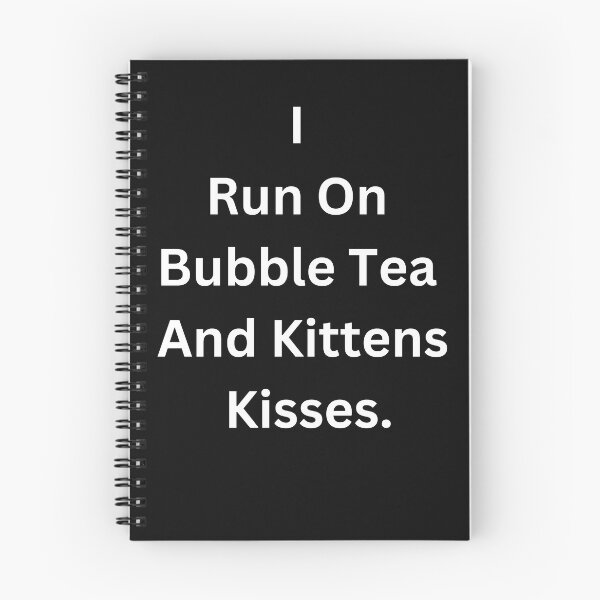 Item preview, I Run On Bubble Tea And Kitten's Kisses designed and sold by GeekySexyCool.