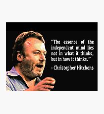 Hitchens - Independent Mind Quote Photographic Print