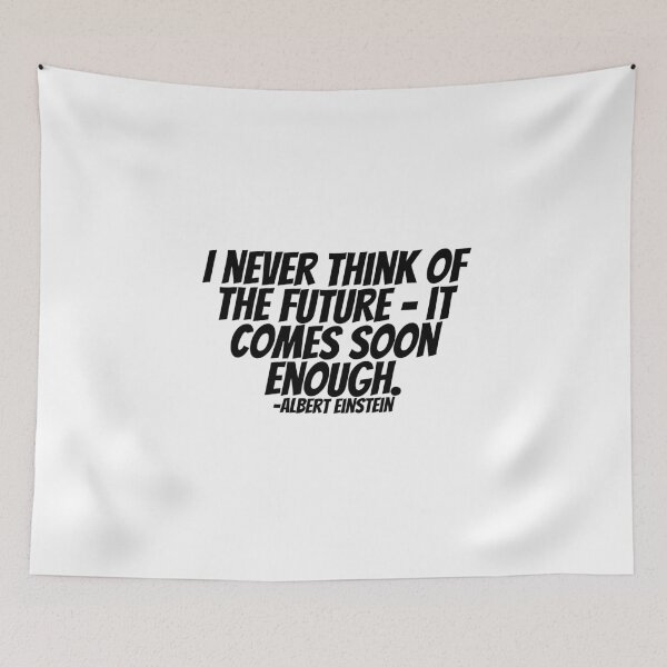Item preview, Albert Einstein - I Never Think Of The Future - It Comes Enough. designed and sold by CharmStudio.