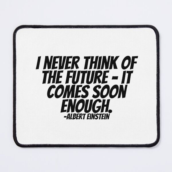 Item preview, Albert Einstein - I Never Think Of The Future - It Comes Enough. designed and sold by CharmStudio.