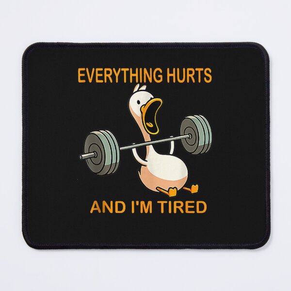 Item preview, Everything Hurts And I'm Tired Duck Funny designed and sold by Winther-Art.