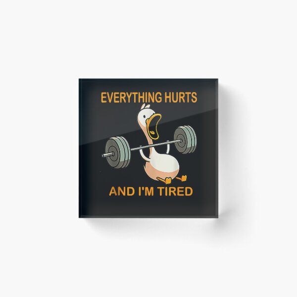 Item preview, Everything Hurts And I'm Tired Duck Funny designed and sold by Winther-Art.