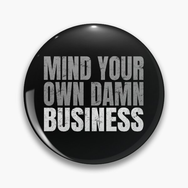 Item preview, Mind Your Own Business Politic designed and sold by uFit.