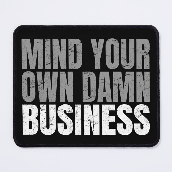 Item preview, Mind Your Own Business Politic designed and sold by uFit.