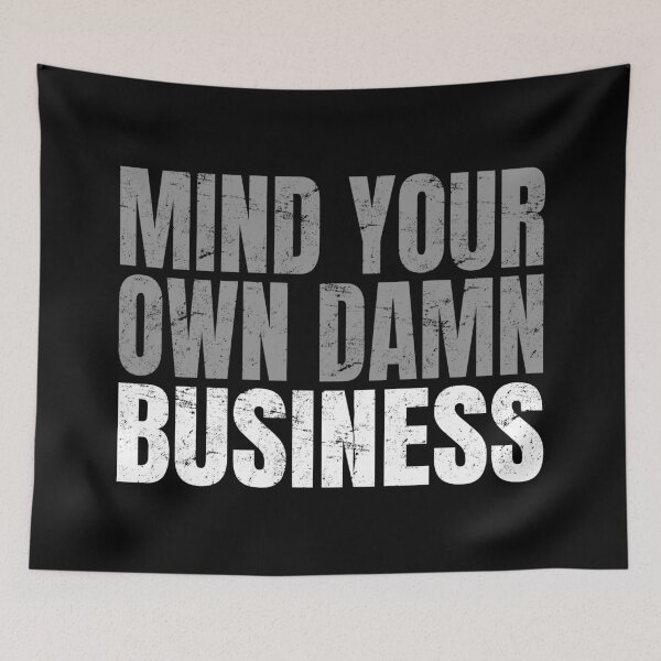 Item preview, Mind Your Own Business Politic designed and sold by uFit.