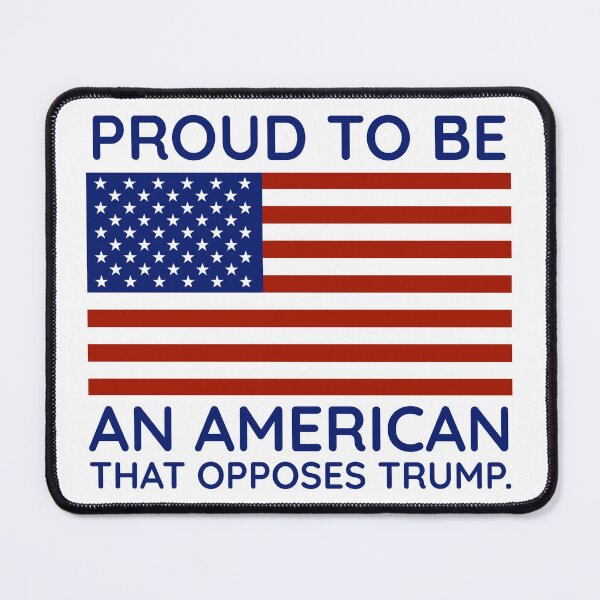 Item preview, Proud to be an American that opposes Trump  designed and sold by Rachel the Artist .