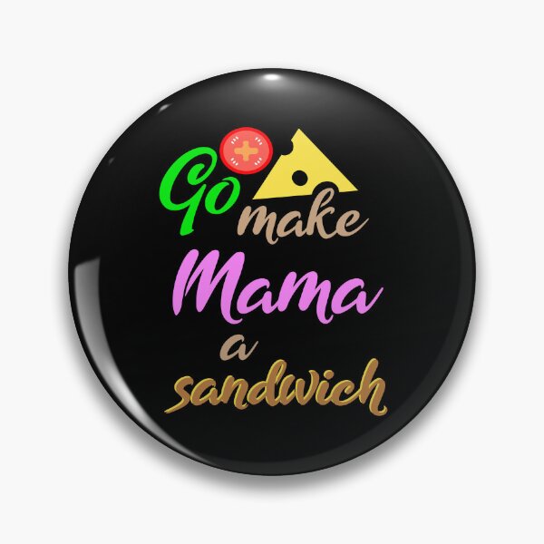 Item preview, Go Make Mama a Sandwich designed and sold by LeatherRebel75.