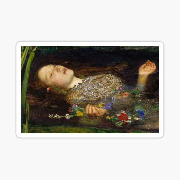 OPHELIA - JOHN EVERETT MILLAIS Sticker