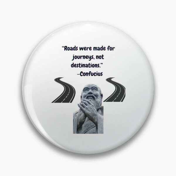 Item preview, "Roads were made for journeys, not destinations." -Confucius designed and sold by Planet Agora.