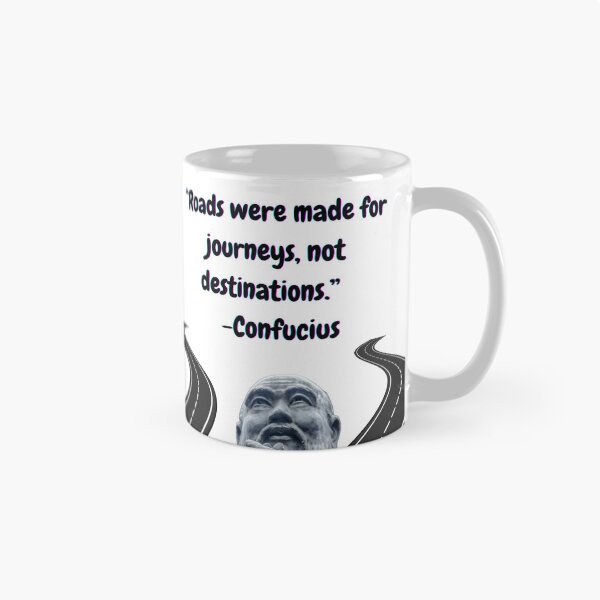 Item preview, "Roads were made for journeys, not destinations." -Confucius designed and sold by Planet Agora.