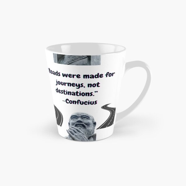 Item preview, "Roads were made for journeys, not destinations." -Confucius designed and sold by Planet Agora.