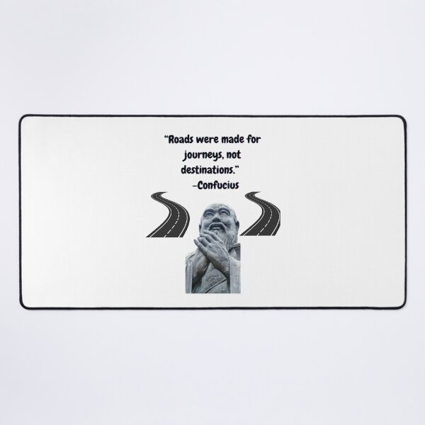 Item preview, "Roads were made for journeys, not destinations." -Confucius designed and sold by Planet Agora.