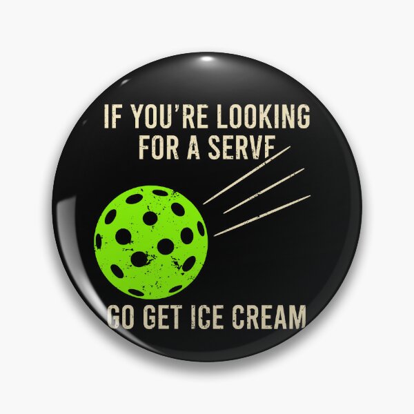 Item preview, If You're Looking For a Serve, Go Get Ice Cream - Funny Pickleball Saying designed and sold by zhilwahesani.