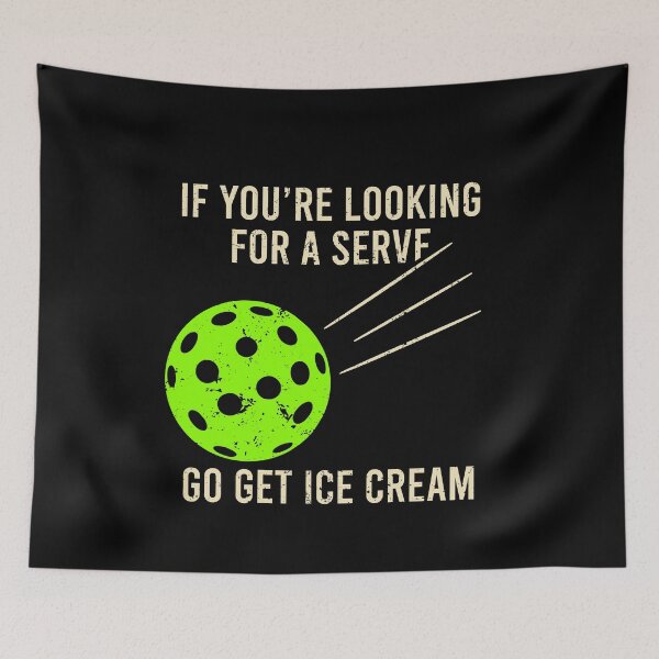 Item preview, If You're Looking For a Serve, Go Get Ice Cream - Funny Pickleball Saying designed and sold by zhilwahesani.