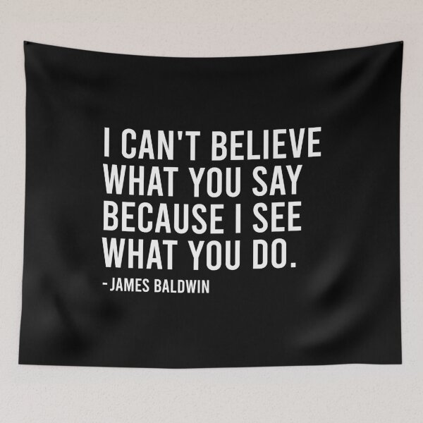 Item preview, I Can't Believe What You Say Because I See What You Do - James Baldwin designed and sold by zhilwahesani.