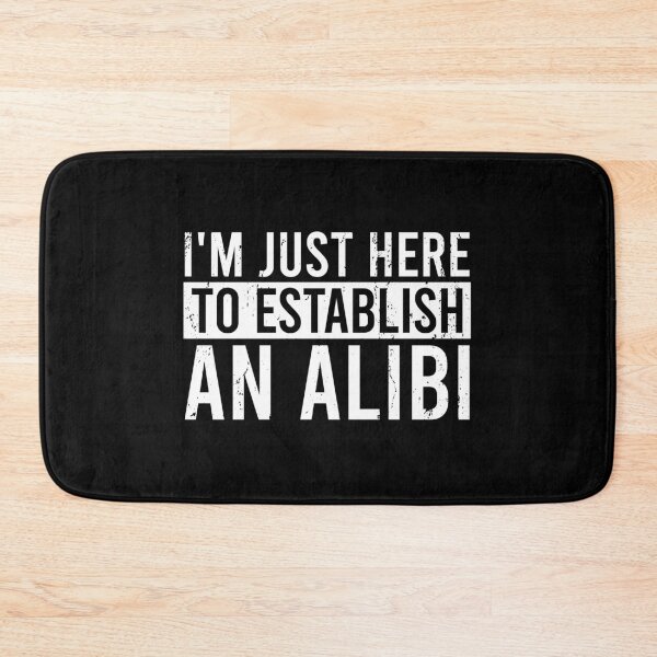 Item preview, I'm Just Here To Establish An Alibi designed and sold by zhilwahesani.