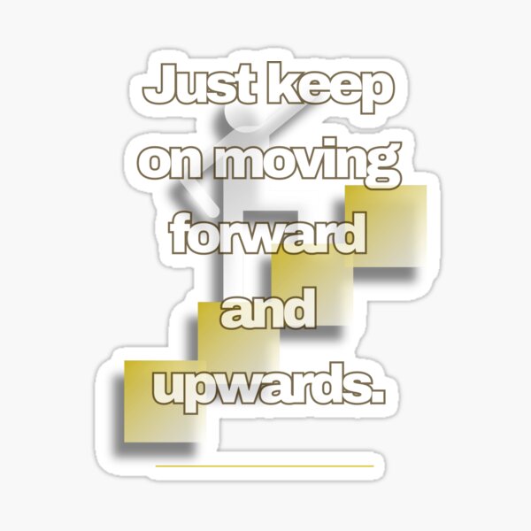 Item preview, Just keep on moving forward and upwards designed and sold by Artland2024.