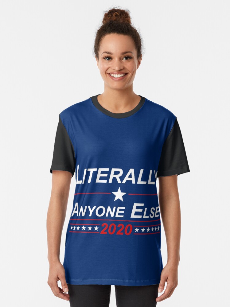 Alternate view of Literally Anyone Else 2020 Campaign Sign Graphic T-Shirt