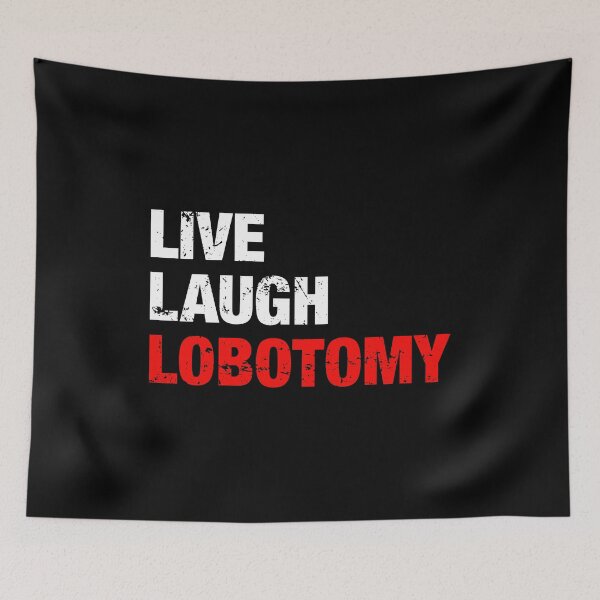 Item preview, Live Laugh Lobotomy designed and sold by viunziameriza.