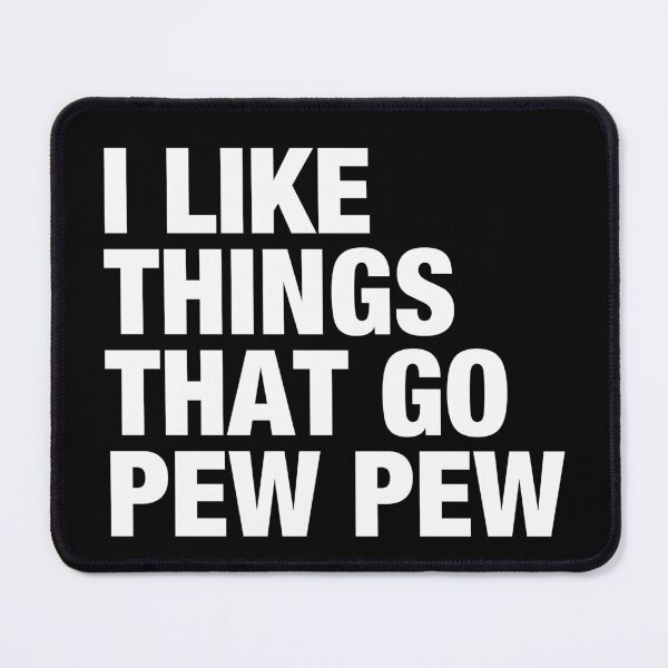 Item preview, I like Things that Go Pew Pew - Gun Enthusiast designed and sold by viunziameriza.